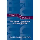 Power vs. Force: The Hidden Determinants of Human Behavior: Author’s Official Authoritative Edition