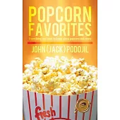 Popcorn Favorites: Everything You Want to Know About Popcorn and More