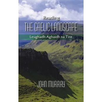 Reading the Gaelic Landscape: Leughadh Aghaidh Na Tire