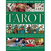 Exploring and Using the Power of Tarot: Learn How to Discover and Explain Your Destiny by Unlocking the Fascinating Secrets of t