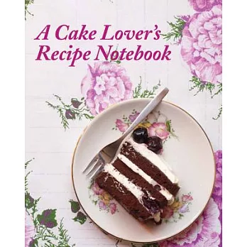 A Cake Lover’s Recipe Notebook