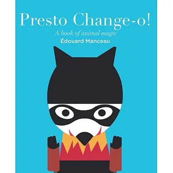 Presto Change-o!: A Book of Animal Magic