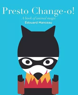 Presto Change-o!: A Book of Animal Magic
