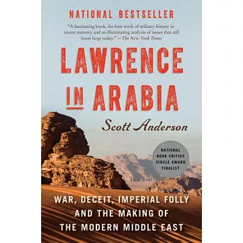Lawrence in Arabia: War, Deceit, Imperial Folly and the Making of the Modern Middle East