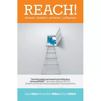 Reach!: Dream / Stretch / Achieve / Influence