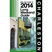 The Delaplaine’s 2014 Long Weekend Guide Charleston