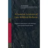 A Concise Lexicon of Late Biblical Hebrew: Linguistic Innovations in the Writings of the Second Temple Period