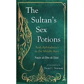 The Sultan’s Sex Potions: Arab Aphrodisiacs in the Middle Ages