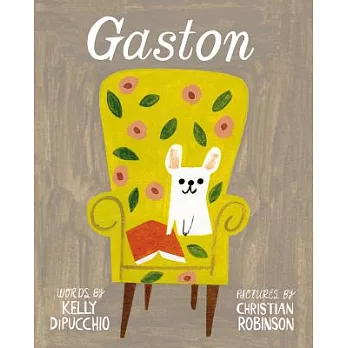 Gaston / words by Kelly DiPucchio ; pictures by Christian Robinson.  DiPucchio, Kelly.
