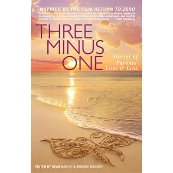 Three Minus One: Parents’ Stories of Love & Loss