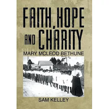 Faith, Hope and Charity: Mary Mcleod Bethune