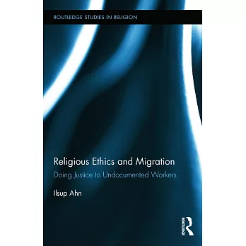 Religious Ethics and Migration: Doing Justice to Undocumented Workers