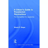 A Citizen’s Guide to Presidential Nominations: The Competition for Leadership