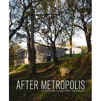 After Metropolis: The Architecture & Design of Powell Tuck Associates