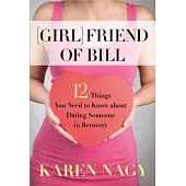 Girlfriend of Bill: 12 Things You Need to Know About Dating Someone in Recovery