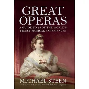 Great Operas: A Guide to 25 of the World’s Finest Musical Experiences