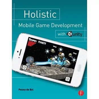 Holistic Mobile Game Development with Unity