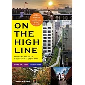On the High Line: Exploring America’s Most Original Urban Park