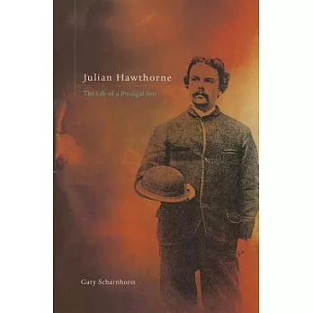 Julian Hawthorne: The Life of a Prodigal Son