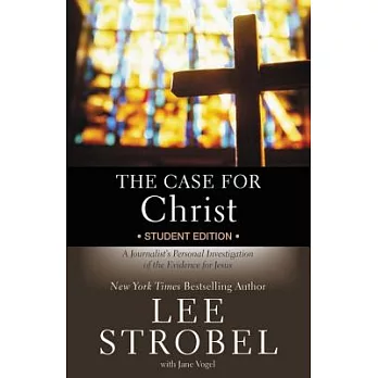The Case for Christ Student Edition: A Journalist’s Personal Investigation of the Evidence for Jesus