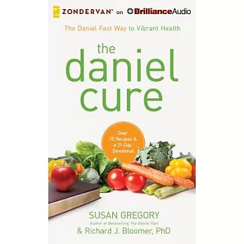 The Daniel Cure: The Daniel Fast Way to Vibrant Health