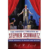The Musical Theater of Stephen Schwartz: From Godspell to Wicked and Beyond