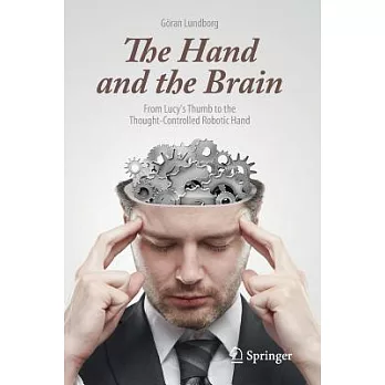 The Hand and the Brain: From Lucy’s Thumb to the Thought-Controlled Robotic Hand