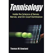 Tennisology: Inside the Science of Serves, Nerves, and On-Court Rowland