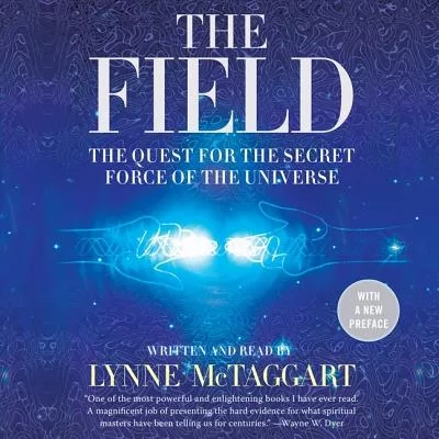 The Field: The Quest for the Secret Force of the Universe: Library Edition