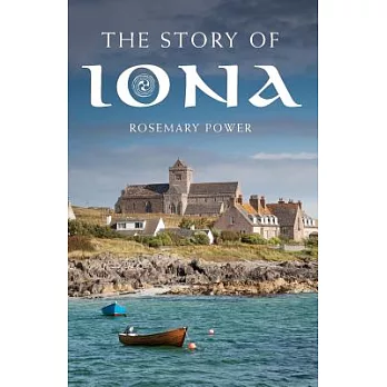 The Story of Iona: Columban and Medieval Sites and Spirituality