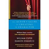 The Actor’s Guide To Creating A Character: William Esper Teaches The Meisner Technique