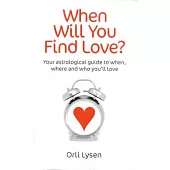 When Will You Find Love?: Your astrological guide to when, where and who you’ll love