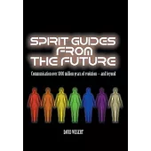 Spirit Guides from the Future: Communication over 1000 Million Years of Evolution – and Beyond