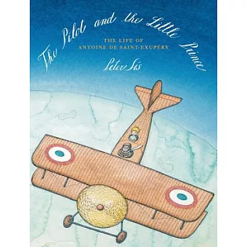 The Pilot and the Little Prince: The Life of Antoine De Saint-Exupéry