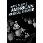 Irving Berlin’s American Musical Theater