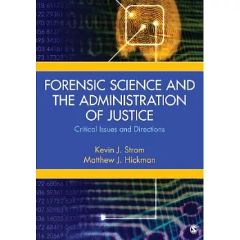 Forensic Science and the Administration of Justice: Critical Issues and Directions