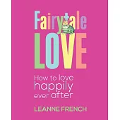 Fairytale Love: How to Love Happily Ever After