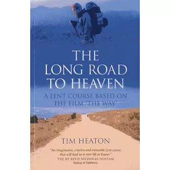 The Long Road to Heaven: A Lent Course Based on the Film The Way
