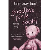 Goodbye Pink Room: Rose’s Story