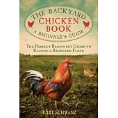 The Backyard Chicken Book: A Beginner’s Guide