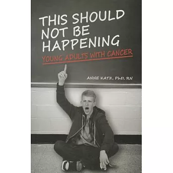 This Should Not Be Happening: Young Adults With Cancer