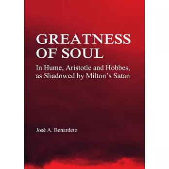 Greatness of Soul: In Hume, Aristotle and Hobbes As Shadowed by Milton’s Satan