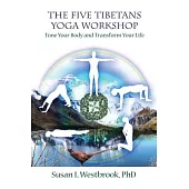 The Five Tibetans Yoga Workshop: Tone Your Body and Transform Your Life