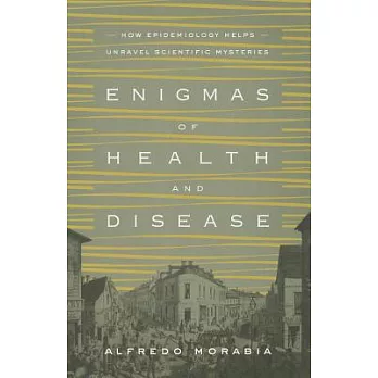 Enigmas of Health and Disease: How Epidemiology Helps Unravel Scientific Mysteries