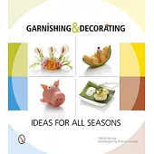 Garnishing & Decorating: Ideas for All Seasons