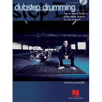 Dubstep Drumming: How to Apply Today’s Programmed Grooves to the Drumset