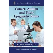 Cancer, Autism and Their Epigenetic Roots