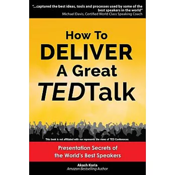 How to Deliver a Great TED Talk: Presentation Secrets of the World’s Best Speakers