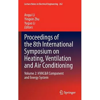 Proceedings of the 8th International Symposium on Heating, Ventilation and Air Conditioning: HVAC&R Component and Energy System