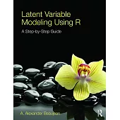 Latent Variable Modeling Using R: A Step-By-Step Guide